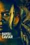 Nonton Film Bayou Caviar (2018) Sub Indo Nonton Film Bayou Caviar (2018) Sub Indo