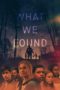 Nonton Film What We Found (2020) Sub Indo Nonton Film What We Found (2020) Sub Indo