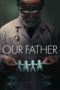 Nonton Film Our Father (2022) Sub Indo Nonton Film Our Father (2022) Sub Indo