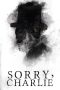 Nonton Film Sorry, Charlie (2023) Sub Indo Nonton Film Sorry, Charlie (2023) Sub Indo