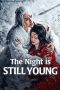 Nonton Film The Night is Still Young 2024 Sub Indo Nonton Film The Night is Still Young 2024 Sub Indo